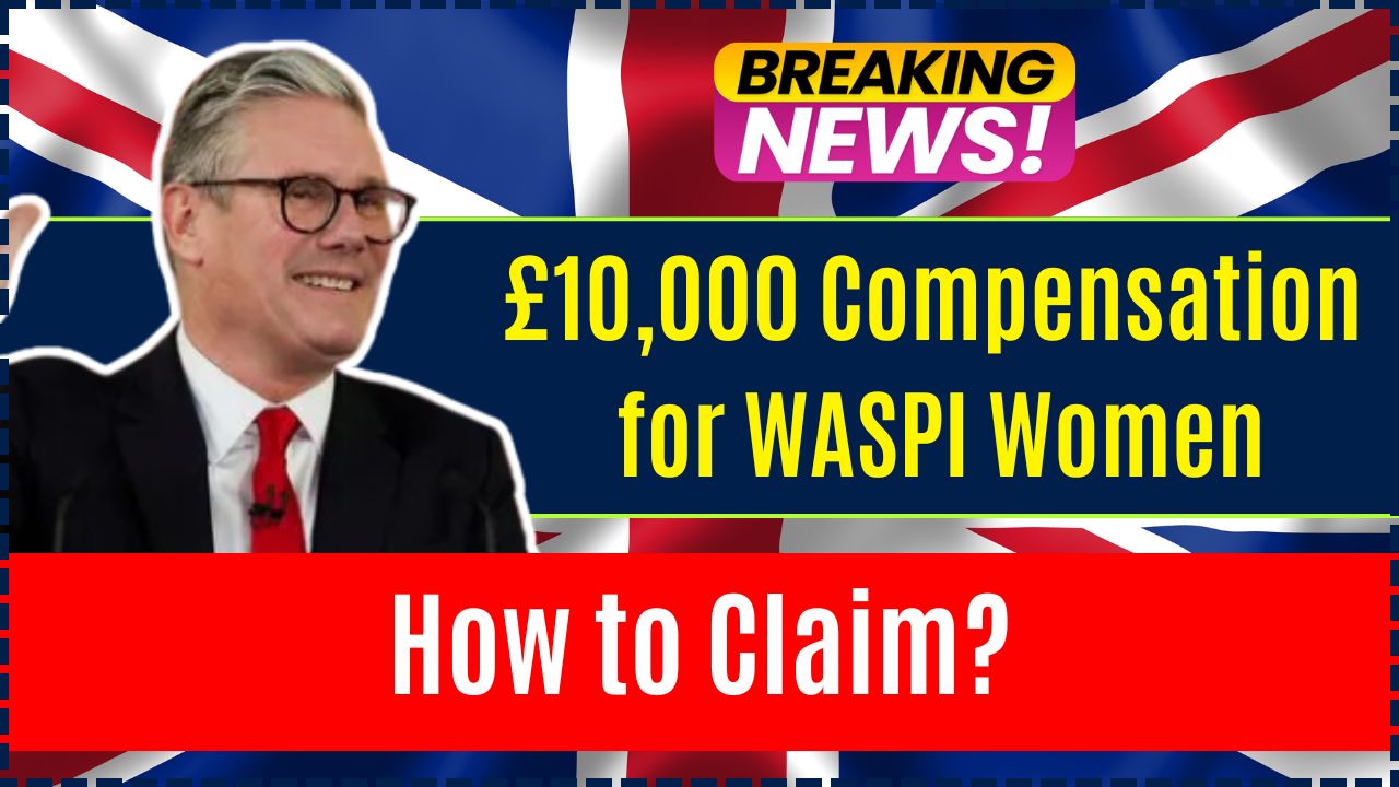 £10,000 Compensation for WASPI Women: Are You Eligible Based on Your Birth Date?