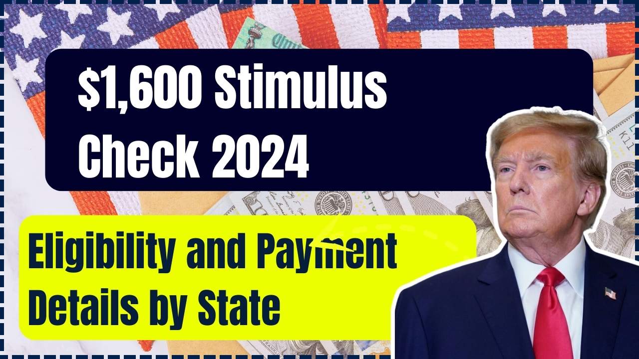 $1,600 Stimulus Check 2024: Eligibility and Payment Details by State