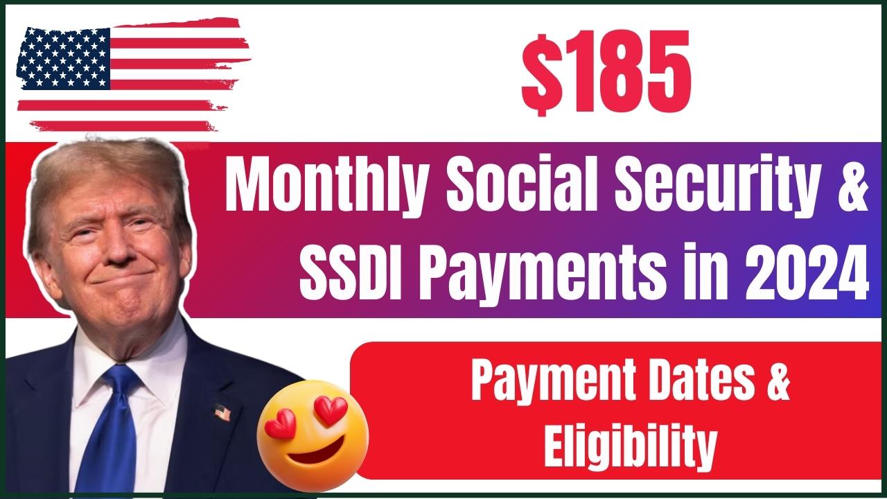 $185 Monthly Social Security & SSDI Payments in 2024: Payment Dates & Eligibility