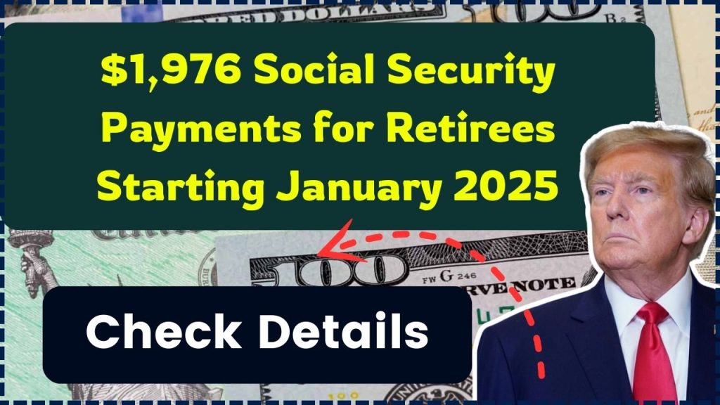 $1,976 Social Security Payments for Retirees Starting January 2025: Key Details You Need to Know