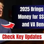 2025 Brings Extra Money for SSI, SSDI, and VA Benefits - Check Eligibility, Extra Amount