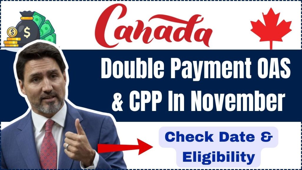 $2100+$3200 Double Payment OAS & CPP In November 2024- Who will get this- Check Date & Eligibility