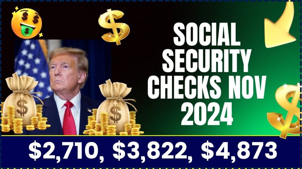 $2,710, $3,822, $4,873 Social Security Checks Nov 2024