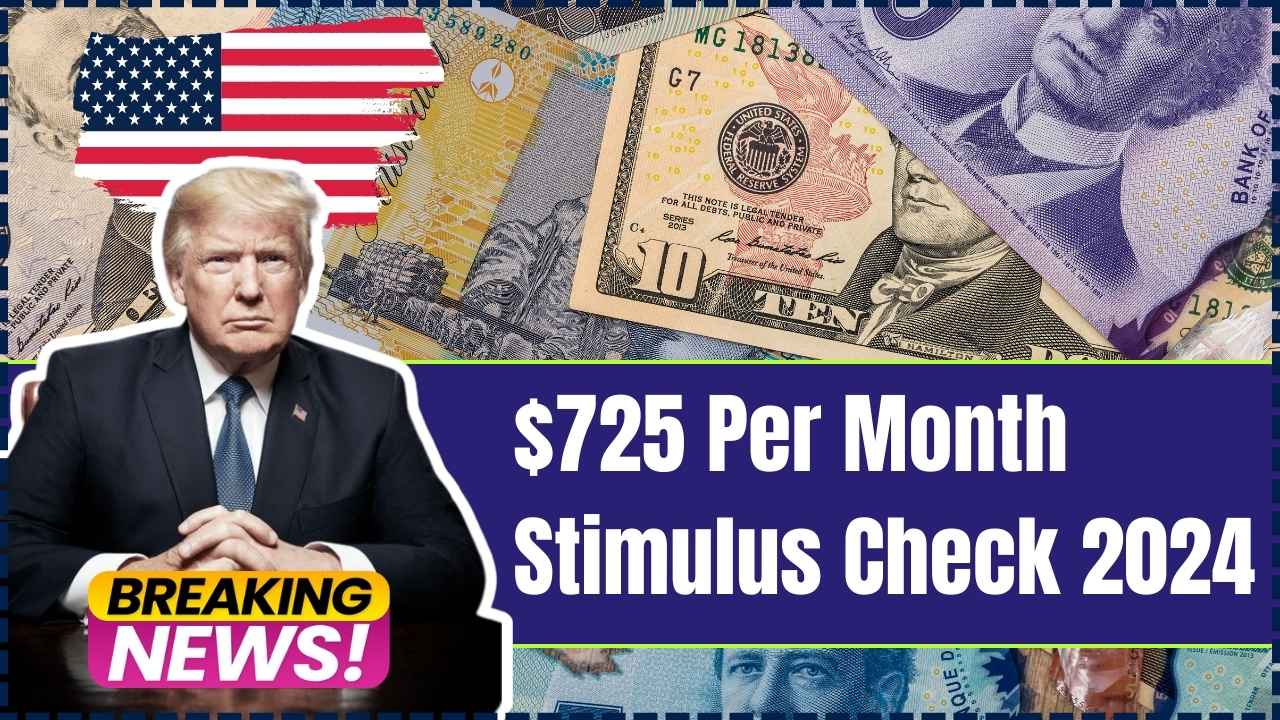 $725 Per Month Stimulus Check 2024: Know Who Is Eligible and Payment Date Details