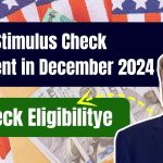 $800 Stimulus Check Payment in December 2024, Is it true or just a news? Check Eligibility