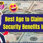 Best Age to Claim Social Security Benefits In 2024, Age Wise Payment Amount