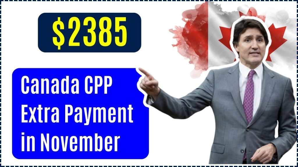 Canada $2385 CPP Extra Payment in November 2024