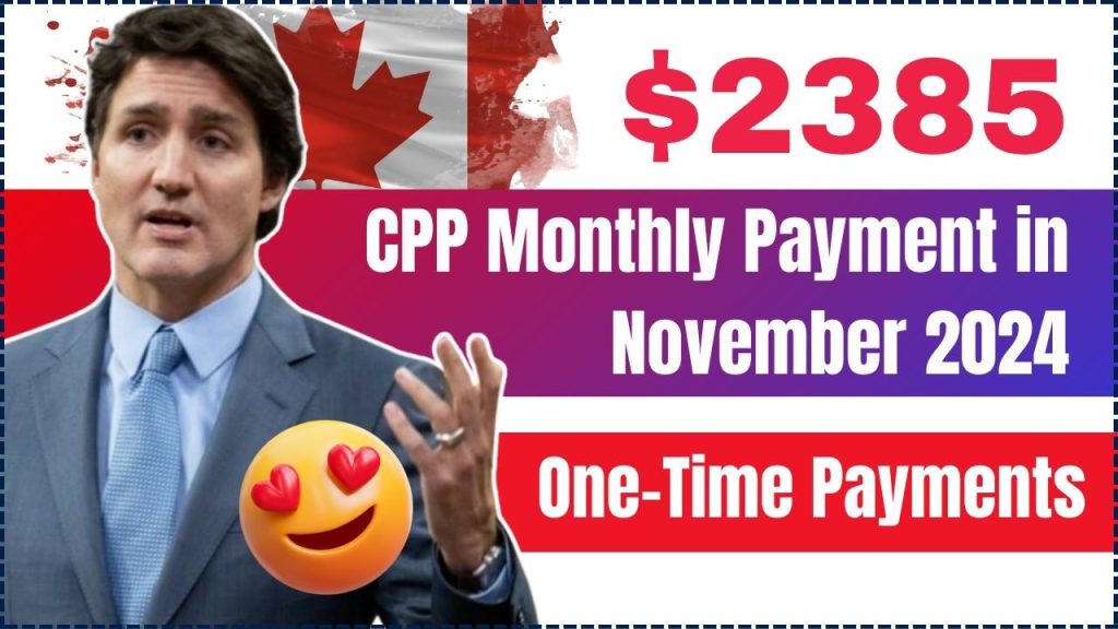 Canada $2385 CPP Monthly Payment in November 2024