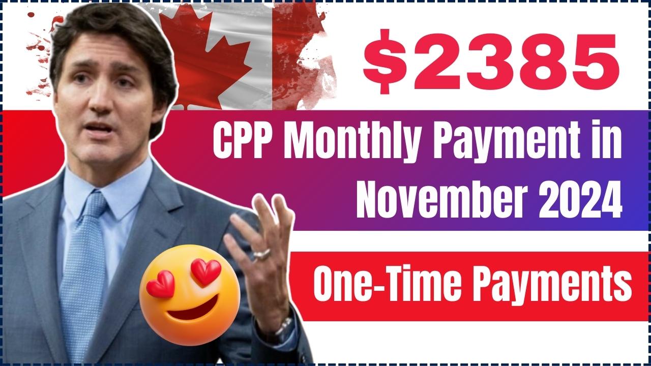 Canada $2385 CPP Monthly Payment in November 2024