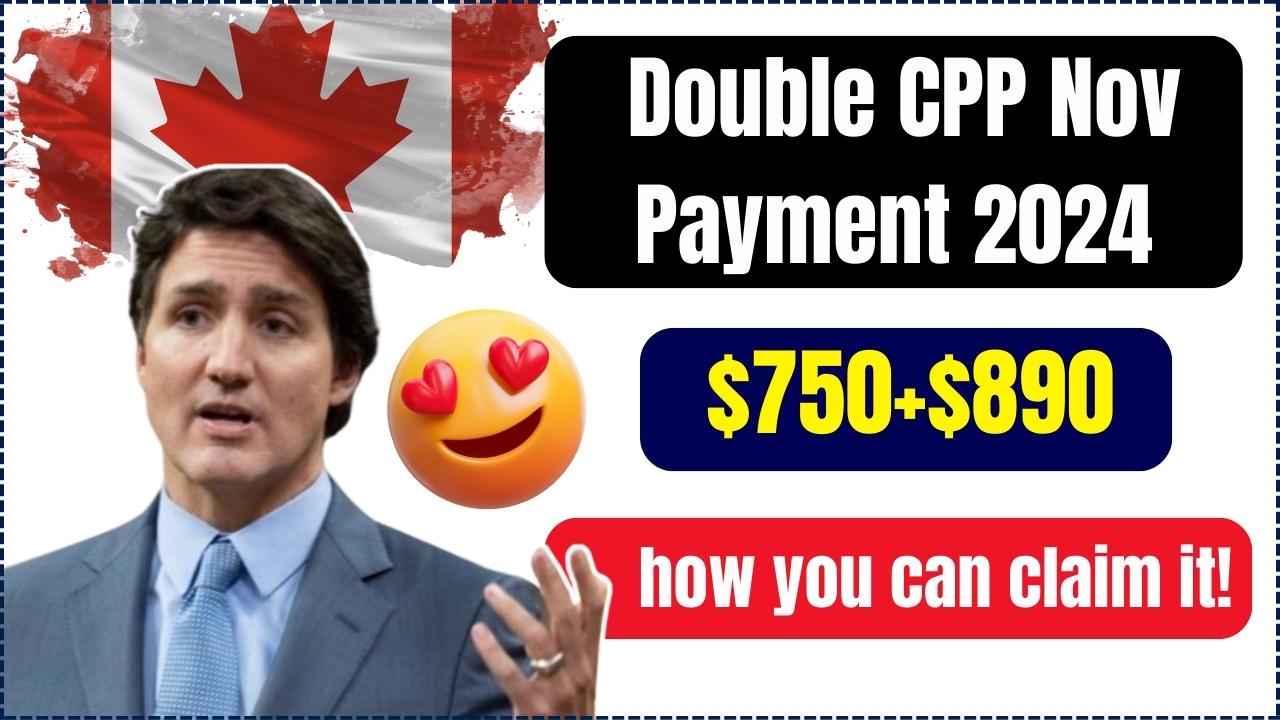 Canada $750+$890 Double CPP Nov Payment 2024