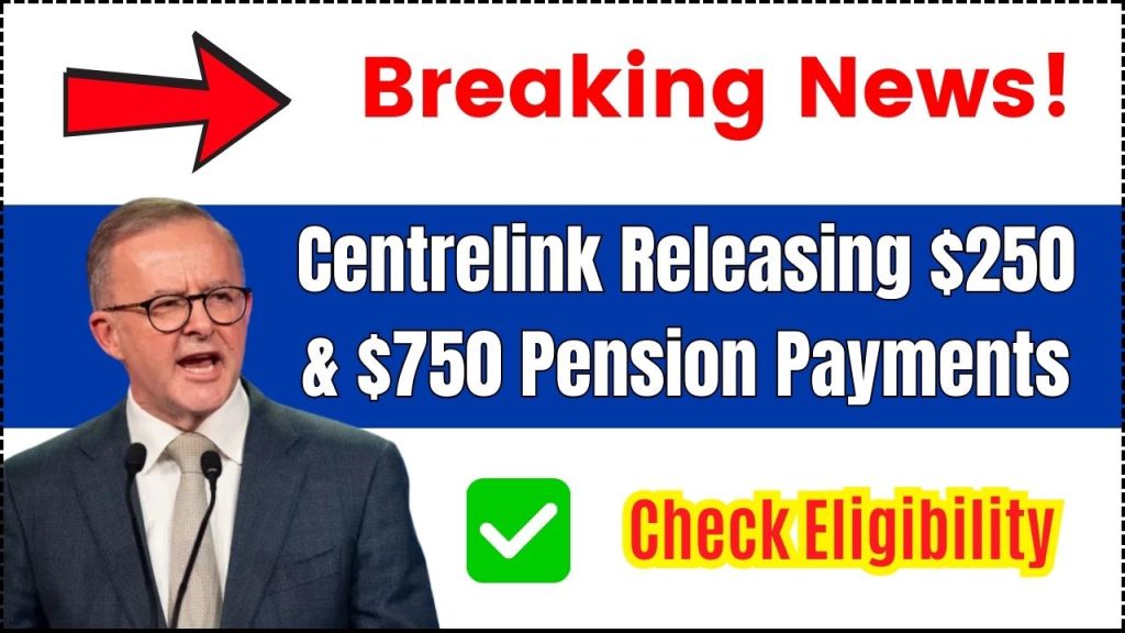 Centrelink Releasing $250 & $750 Pension Payments