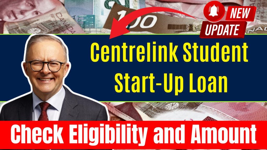 Centrelink Student Start-Up Loan for Full-Time Students in 2024: Know How to Apply Eligibility & Amount Details