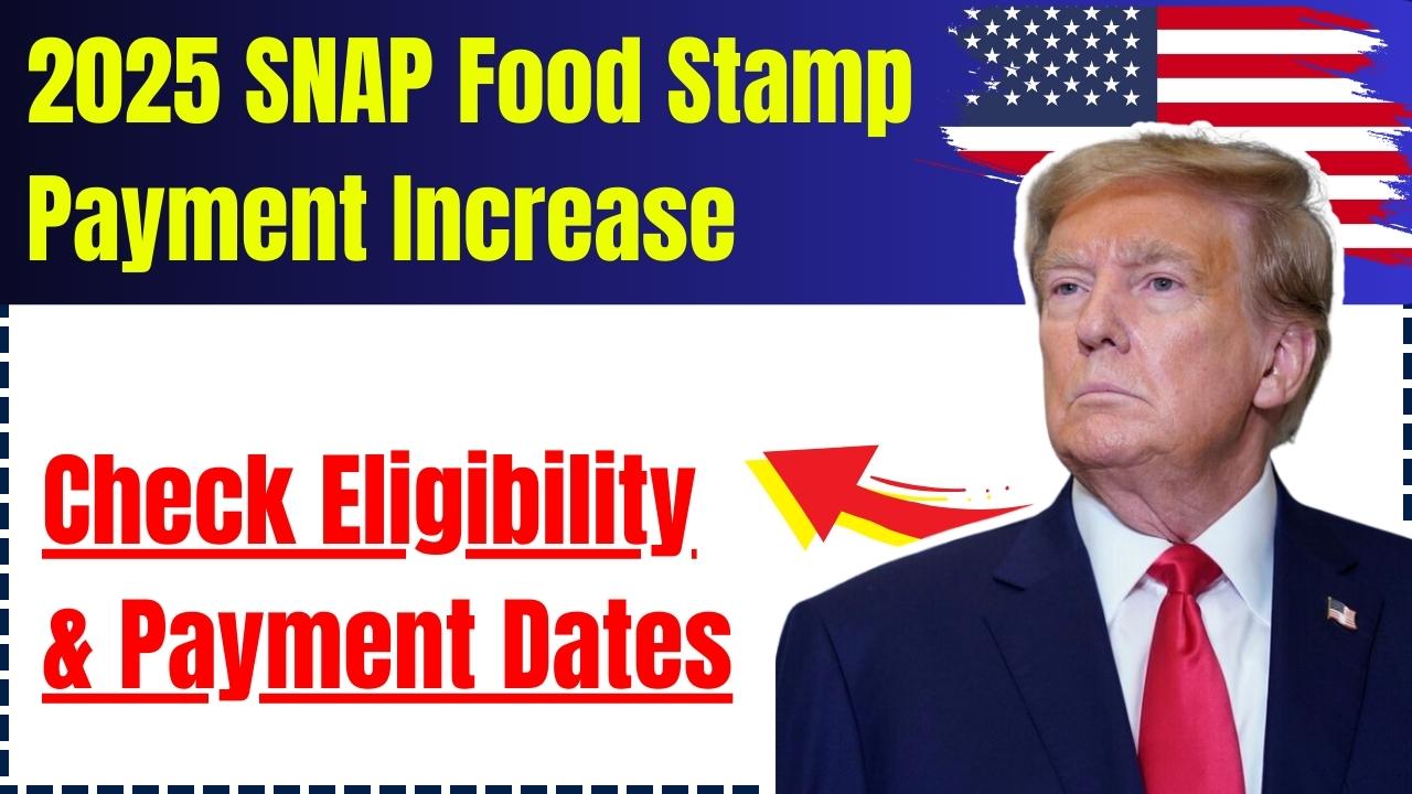 2025 SNAP Food Stamp Payment Increase: Check Eligibility & Payment Dates