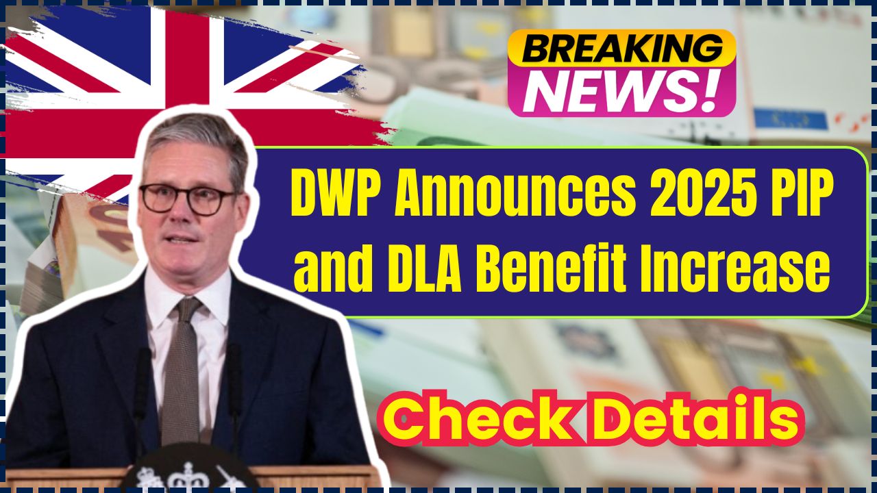 DWP Announces 2025 PIP and DLA Benefit Increase: What Claimants Need to Know