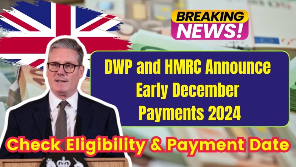 DWP and HMRC Announce Early December Payments 2024 - Who will get it? Check Eligibility & Payment Date