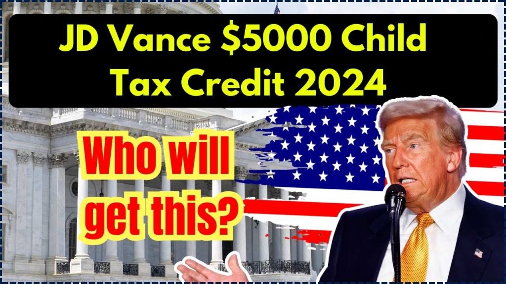 JD Vance $5000 Child Tax Credit 2024