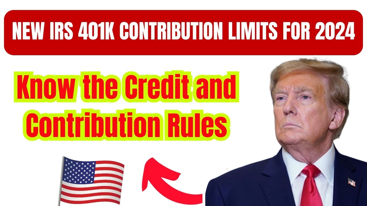 New IRS 401k Contribution Limits for 2024: Know the Credit and Contribution Rules