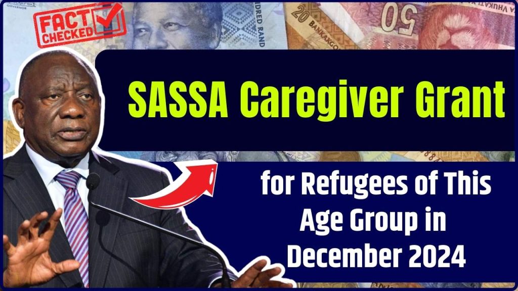 SASSA Caregiver Grant for Refugees of This Age Group in December 2024: Know Eligibility & Amount