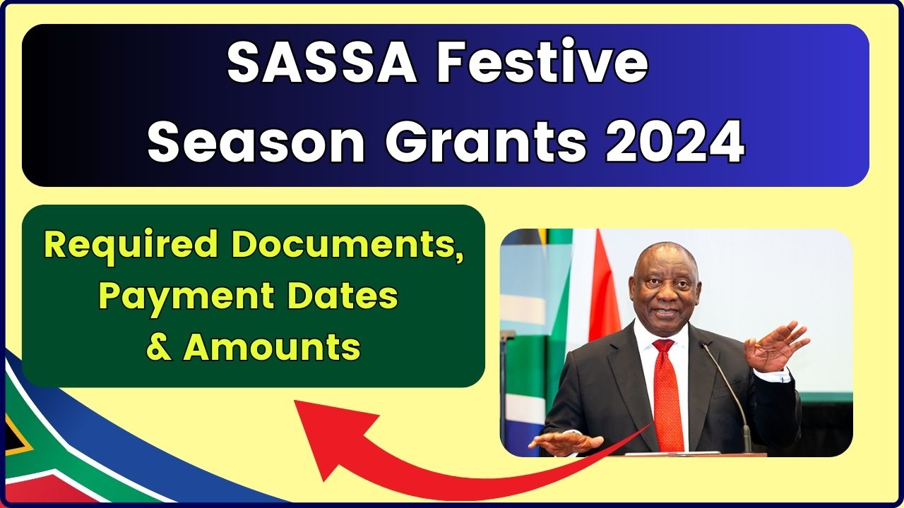 SASSA Festive Season Grants 2024: Required Documents, Payment Dates & Amounts