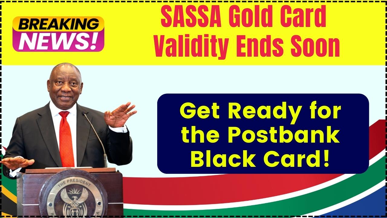 SASSA Gold Card Validity Ends Soon: Get Ready for the Postbank Black Card!