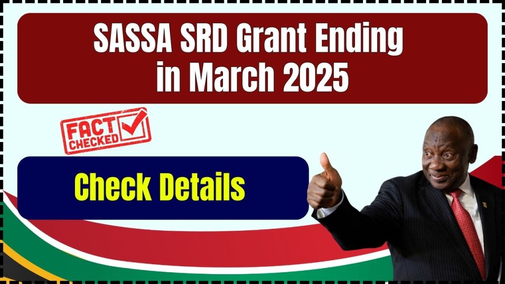 SASSA SRD Grant Ending in March 2025 - You Should know this to get the benefit