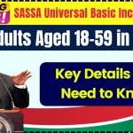 SASSA Universal Basic Income Grant for Adults Aged 18–59 in 2024: Key Details You Need to Know