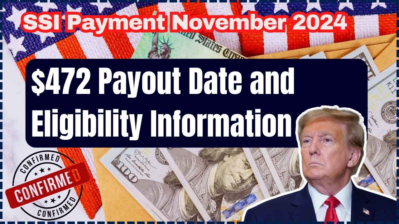 SSI Payment November 2024: $472 Payout Date and Eligibility Information