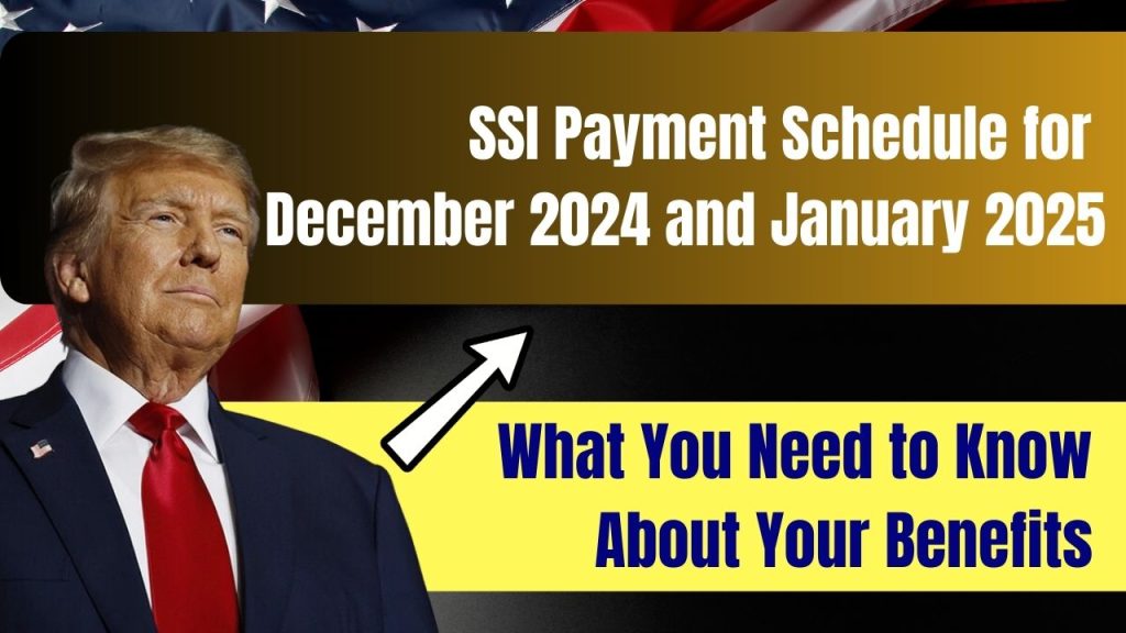 SSI Payment Schedule for December 2024 and January 2025: What You Need to Know About Your Benefits