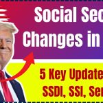 5 Key Updates for SSDI, SSI, Seniors