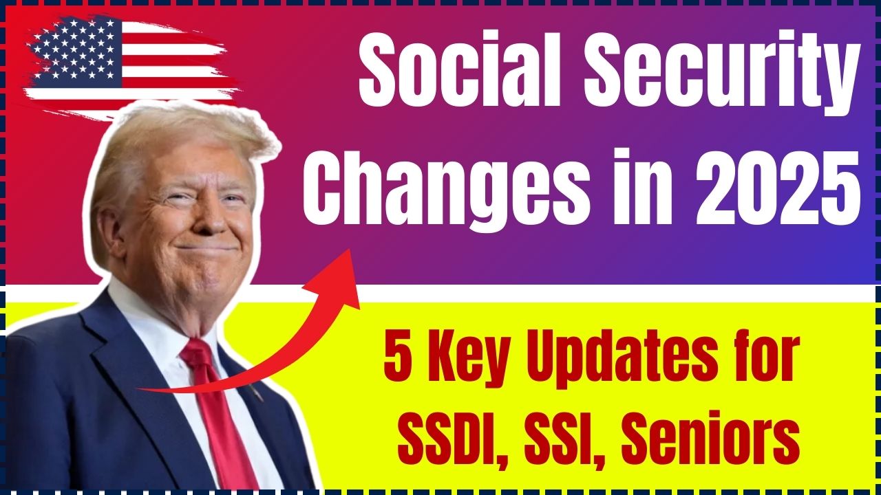 5 Key Updates for SSDI, SSI, Seniors