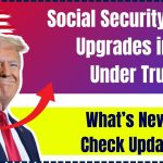 Social Security Check Upgrades in 2025 Under Trump 2.0: What’s New? Check Updates