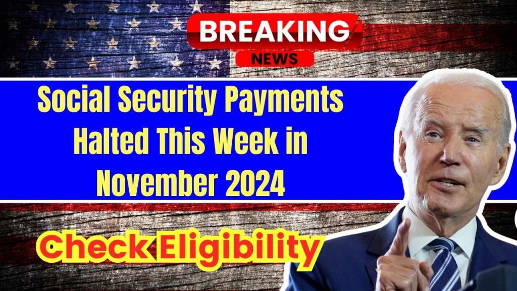 Social Security Payments Halted This Week in November 2024