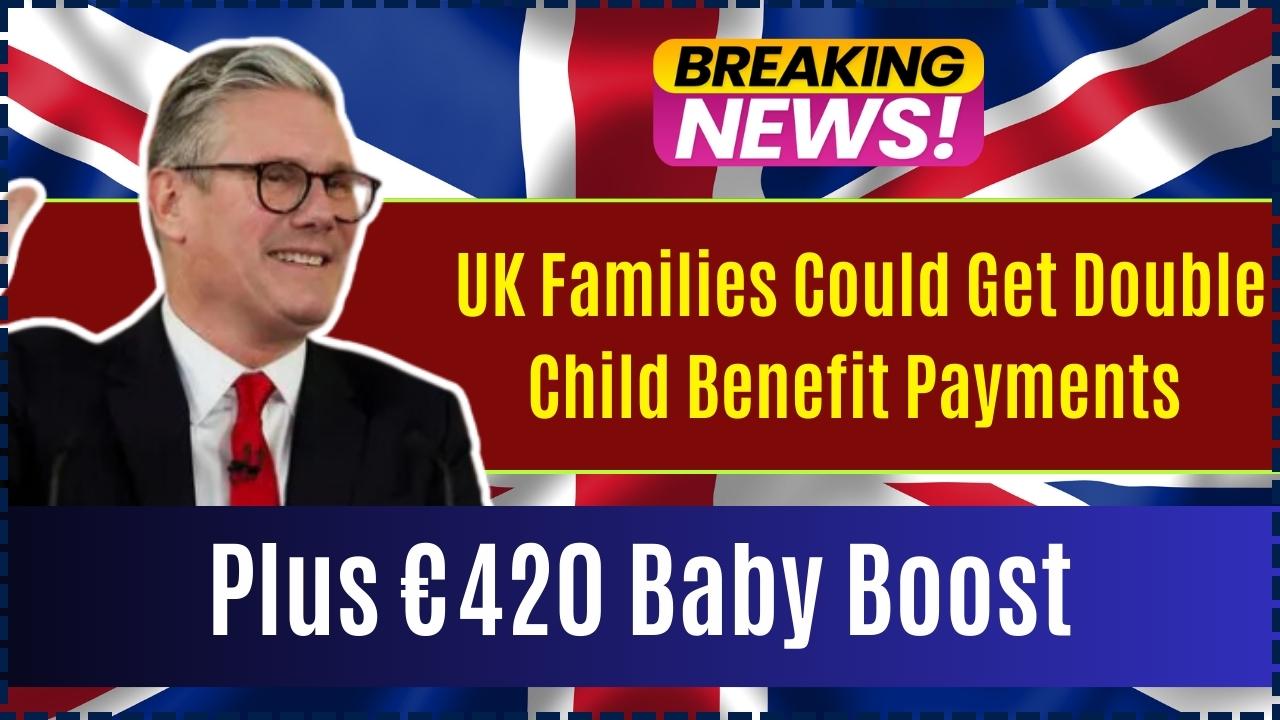 UK Families Could Get Double Child Benefit Payments Plus €420 Baby Boost—Here’s How to Claim!