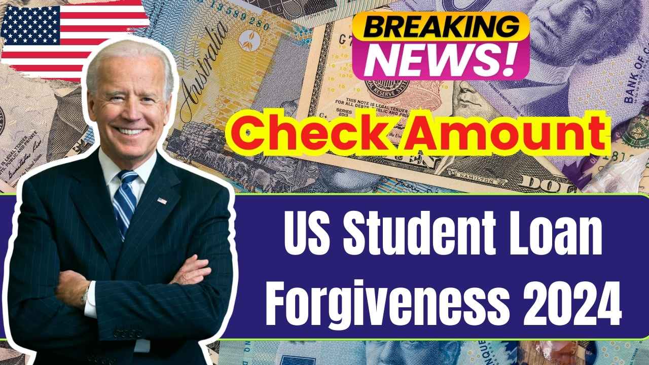 US Student Loan Forgiveness 2024- Check Amount & Eligibility