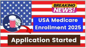 USA Medicare Enrollment 2025 – Application Started - Registration Form - Apply Online