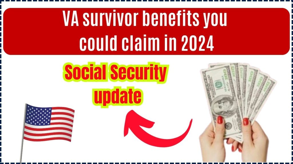 VA survivor benefits you could claim in 2024