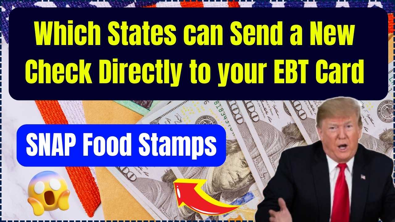 Which states can send a new check directly to your EBT card