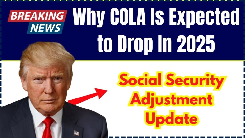 Why COLA Is Expected to Drop In 2025: Social Security Adjustment Update