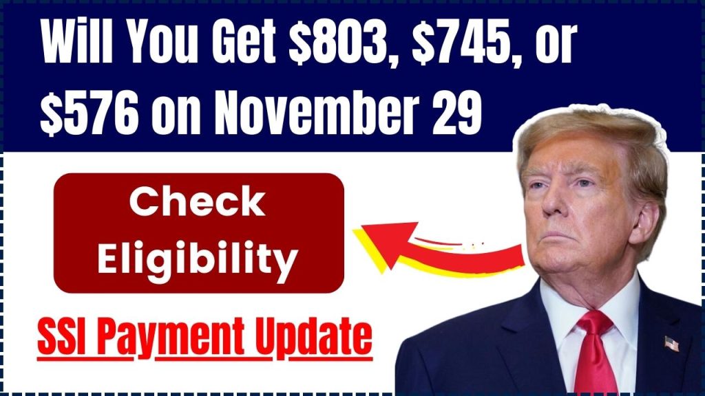 Will You Get $803, $745, or $576 on November 29