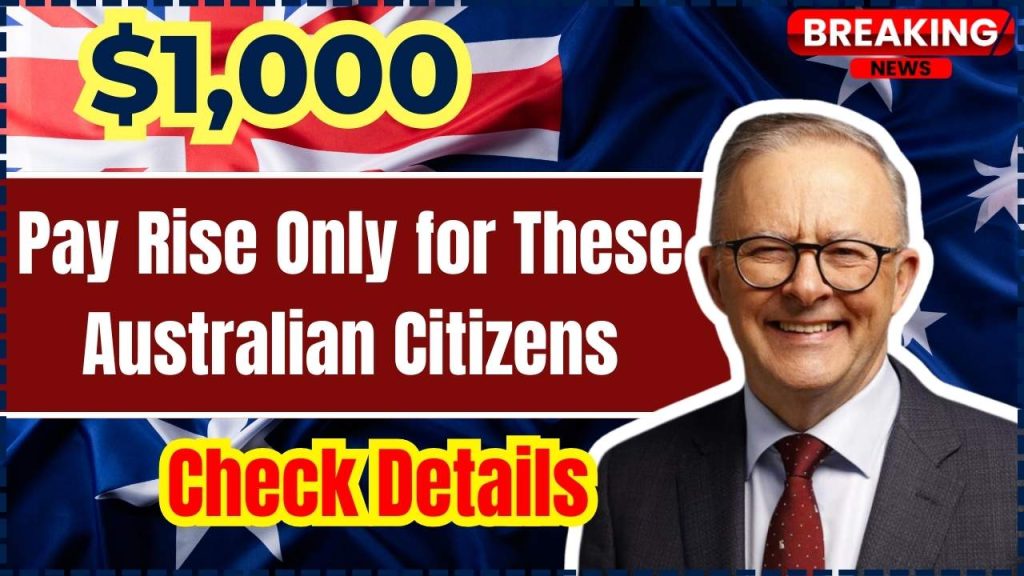 $1,000 Pay Rise Only for These Australian Citizens In 2024: Know Eligibility & Impact