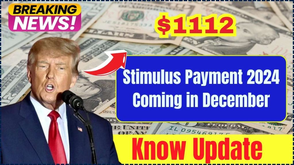 $1112 Stimulus Payment 2024 Coming in December: Check Eligibility, Payment Dates