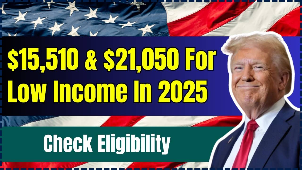 $15,510 & $21,050 For Low Income In 2025 – Check Who Qualifies?