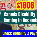 $1606 Canada Disability Benefits Coming in December 2024: Check Payment Date, Eligibility