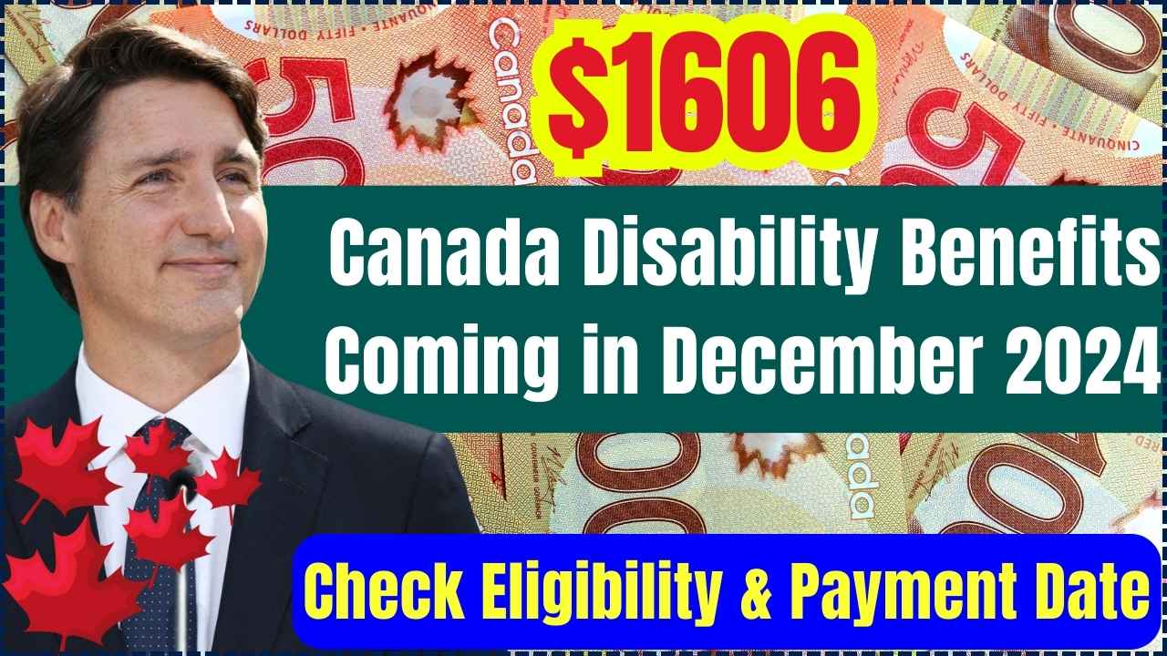 $1606 Canada Disability Benefits Coming in December 2024: Check Payment Date, Eligibility