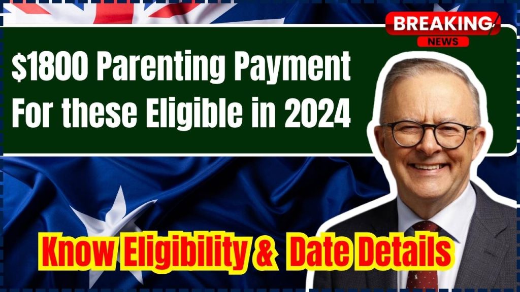 $1800 Parenting Payment For these Eligible in 2024: How to claim this bonus, Eligibility & Date