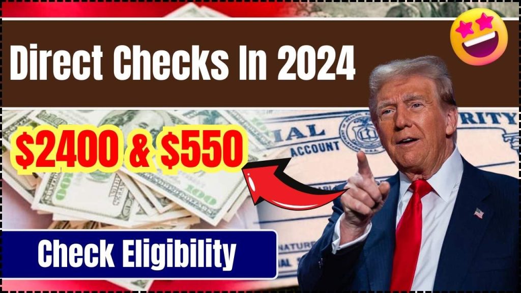 $2400 & $550 Direct Checks In 2024: Check Eligibility & Payment Date