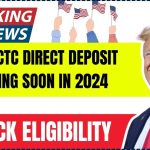 $300 CTC Direct Deposit Coming Soon in 2024: Check Eligibility, Application Process & Payment Date