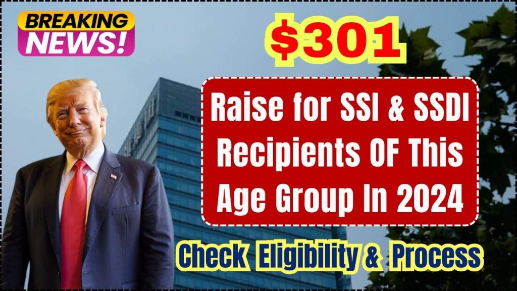 $301 Raise for SSI & SSDI Recipients OF This Age Group In 2024: Know Eligibility & More Details