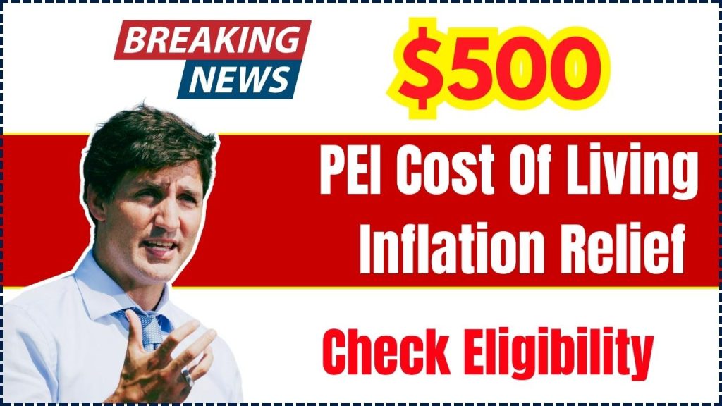 $500 PEI Cost of Living Inflation Relief Payment Based on Income Level In 2024: Know Eligibility & More Details