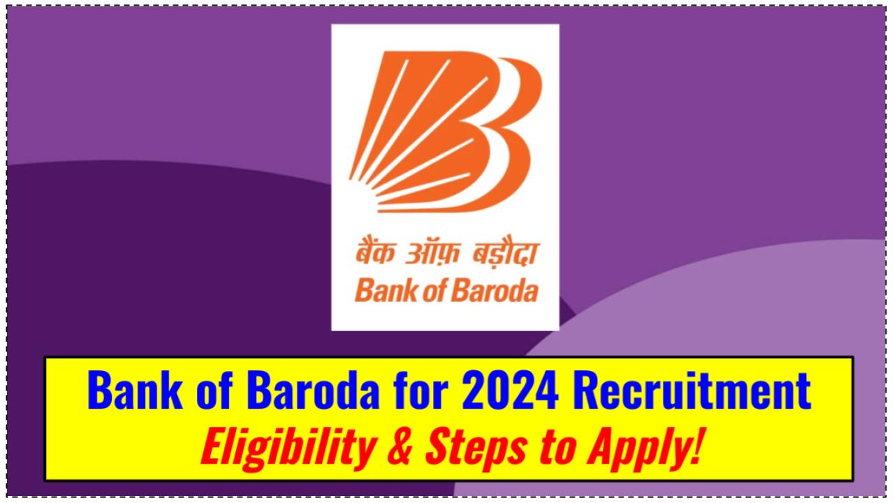 592 Posts Announced by Bank of Baroda for 2024 Recruitment